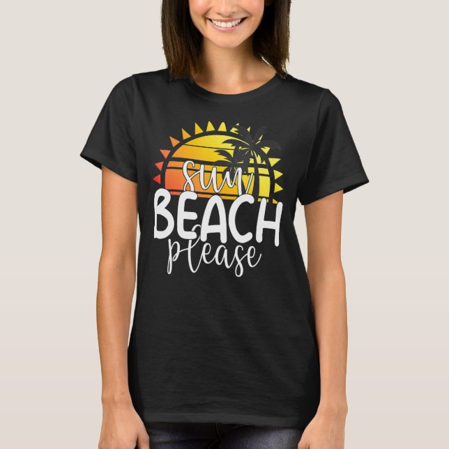 Sun Beach Bitte tropische Sommerferien Strand T-Shirt (Vorderseite)