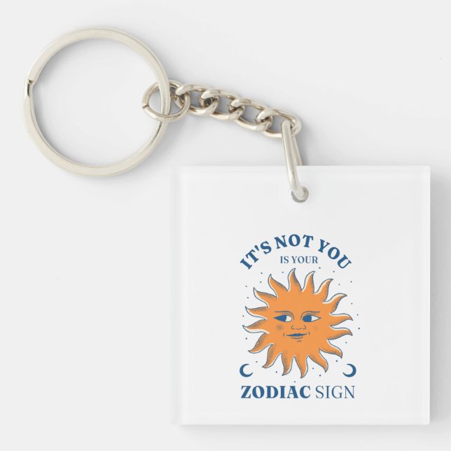 Sun Funny ist nicht du, es ist dein Zodiakzeichen Schlüsselanhänger (Vorderseite)