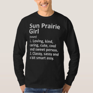 SUN PRAIRIE GIRL WI WISCONSIN Funny City Zuhause R T-Shirt