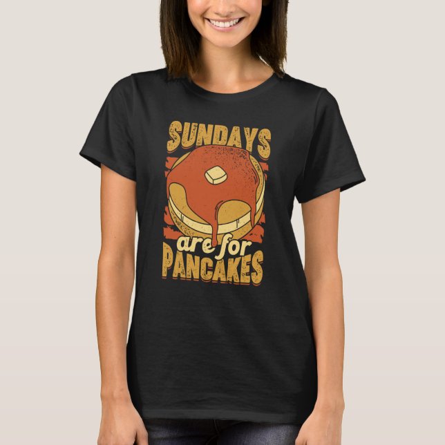Sundays Are For Pancakes for a Baking T-Shirt (Vorderseite)
