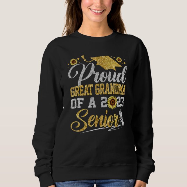 Sunflower 2023 Proud Great Grandma Of A Senior Gra Sweatshirt (Vorderseite)