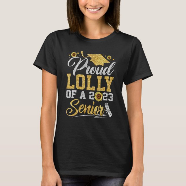 Sunflower 2023 Proud Lolly Of A 2023 Senior Gradua T-Shirt (Vorderseite)