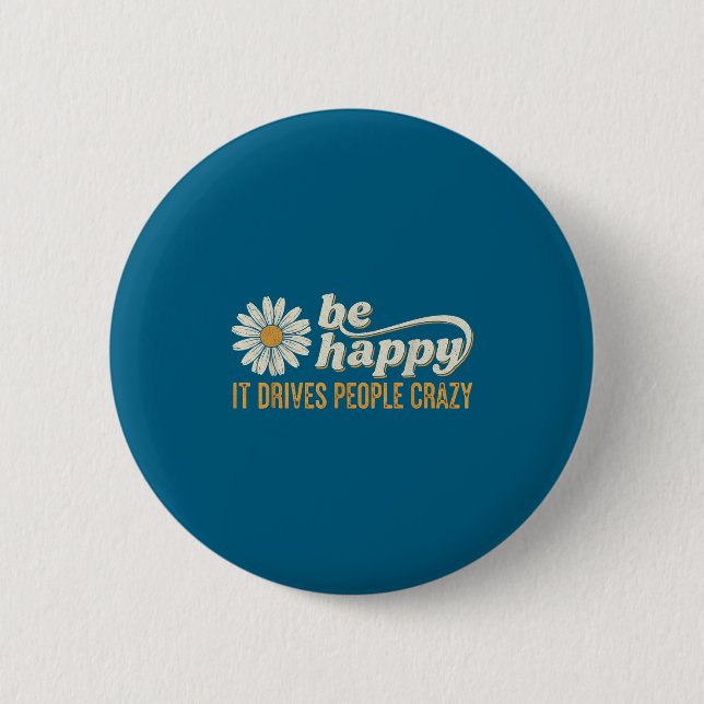 Sunflower Be Happy It Drives People Crazy Mental H Button (Vorderseite)