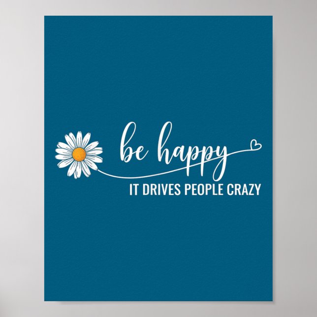 Sunflower Be Happy It Drives People Crazy Mental H Poster (Vorne)