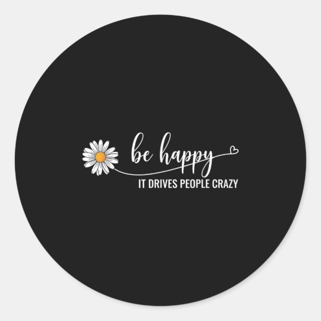 Sunflower Be Happy It Drives People Crazy Mental H Runder Aufkleber (Vorderseite)