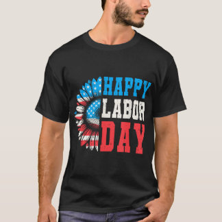 Sunflower Happy Labour Day Patriotic Labour Day Mä T-Shirt