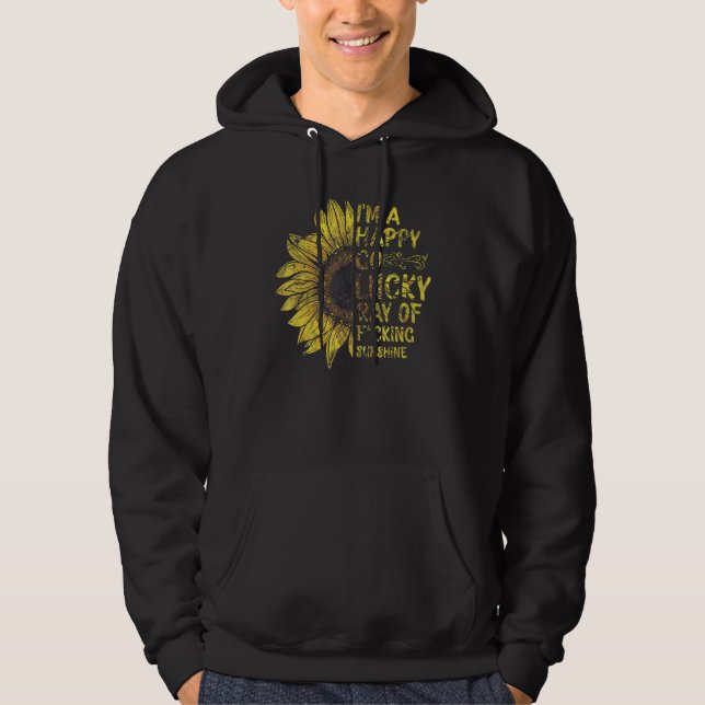 Sunflower I'm A Happy Lucky Ray Of F Sunshine Hoodie (Vorderseite)