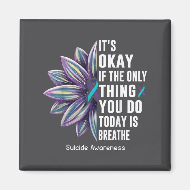 Sunflower Its Okay If The Only Thing You Do Today  Magnet (Vorne)