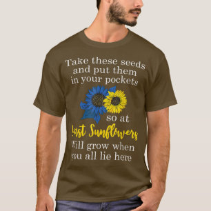 Sunflower Put These Seeds In Your Pockets Support T-Shirt