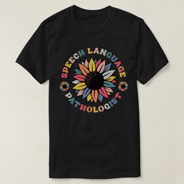 Sunflower SLP Speech Language Pathologist-Geschenk T-Shirt (Design vorne)