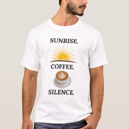 Sunrise Coffee Silence Shirt | Morning Routine Te