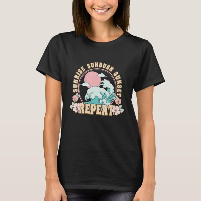 Sunrise Sunburn Sunset Repeat Beach Day Vacation S T-Shirt (Vorderseite)