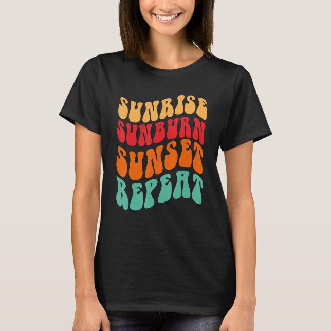 Sunrise Sunburn Sunset Wiederholen 1 T-Shirt (Vorderseite)