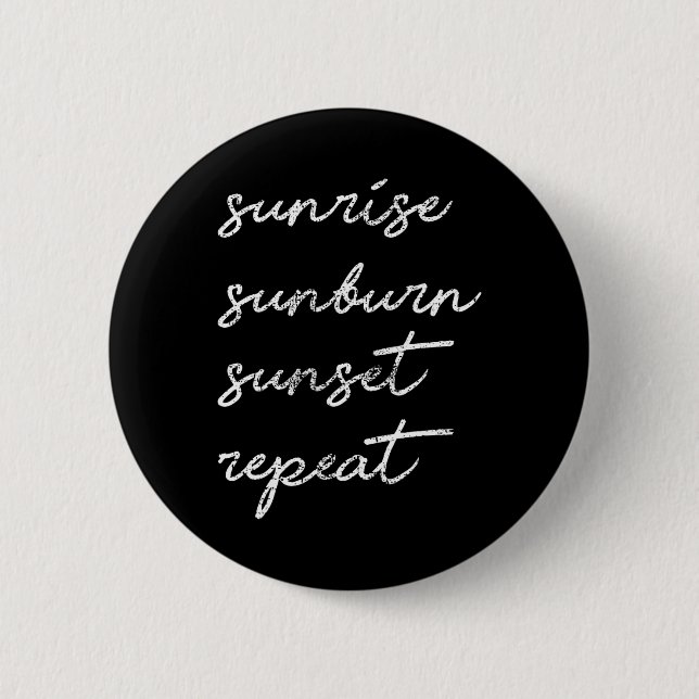 Sunrise Sunburn Sunset Wiederholen Geschenk Sun Button (Vorderseite)