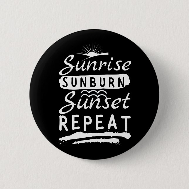 Sunrise Sunburn Sunset Wiederholen Summer Beach Button (Vorderseite)