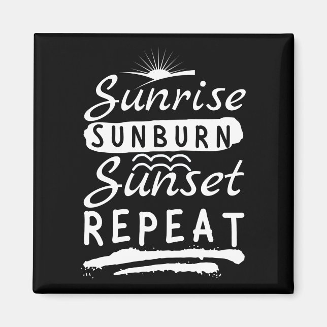 Sunrise Sunburn Sunset Wiederholen Summer Beach Magnet (Vorne)
