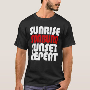 Sunrise Sunburn Sunset Wiederholung T-Shirt