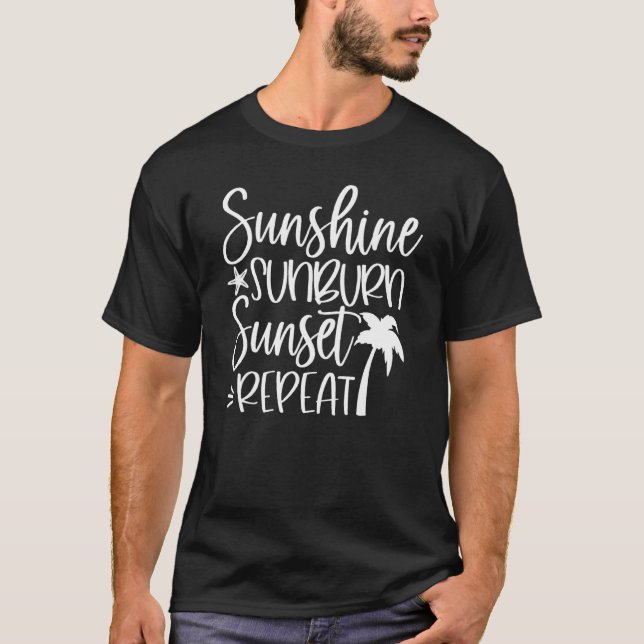 Sunrise Sunburn Sunset Wiederholung Urlaub Sommer T-Shirt (Vorderseite)