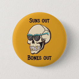 Suns Out Bones Out Skull Pinback Button