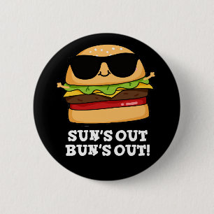 Sun's Out Bun's Out Funny Burger Pun Dark BG Button
