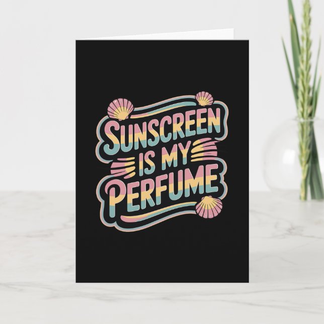 Sunscreen Is My Perfume - Funny Sun Tanning  Karte (Vorderseite)
