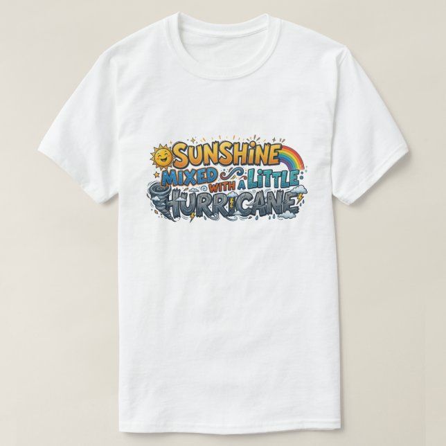 Sunshine Mixed With A Little Hurricane Funny Comic T-Shirt (Design vorne)