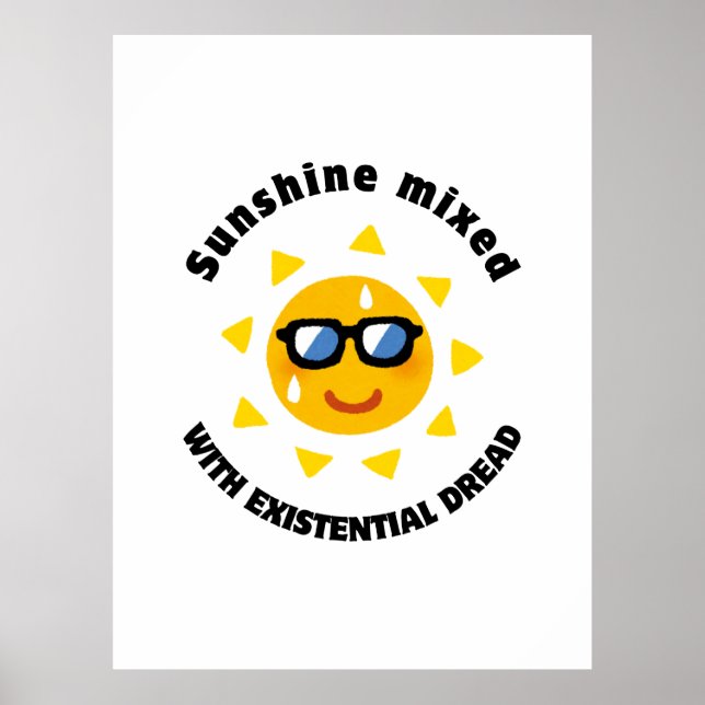 Sunshine Mixed with Existential Dread Poster (Vorne)