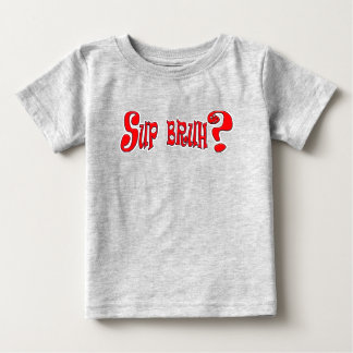 SUP BRUH? - SLANG SLOGAN BABY T-SHIRT