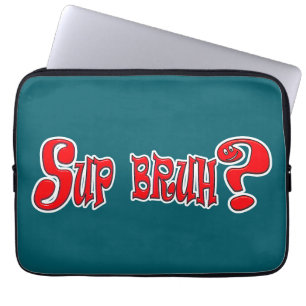 SUP BRUH? - SLANG SLOGAN LAPTOPSCHUTZHÜLLE