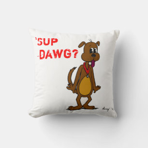 'SUP DAWG? Doggy Kissen
