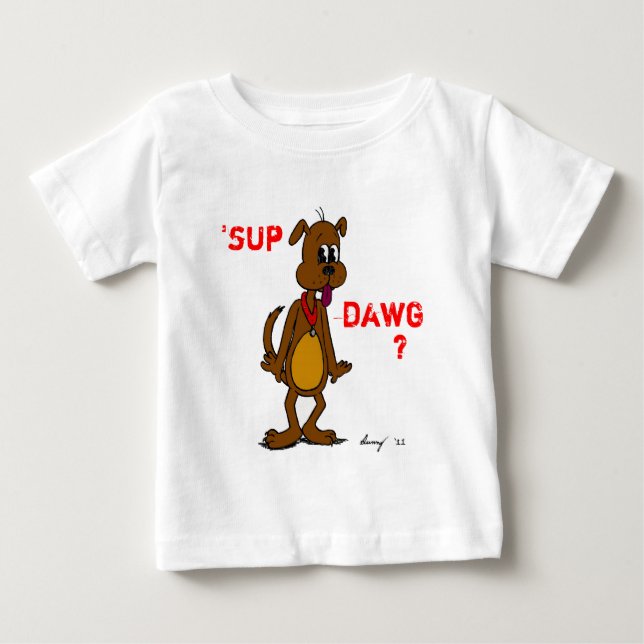 'SUP DAWG? Doggy Säugling T - Shirt (Vorderseite)