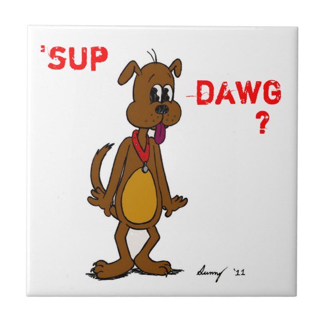 'SUP DAWG? Doggy Tile Fliese (Vorderseite)