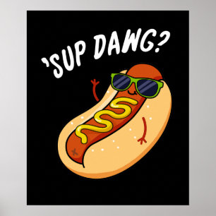 Sup Dawg Funny Hot Dog Pub Dark BG Poster
