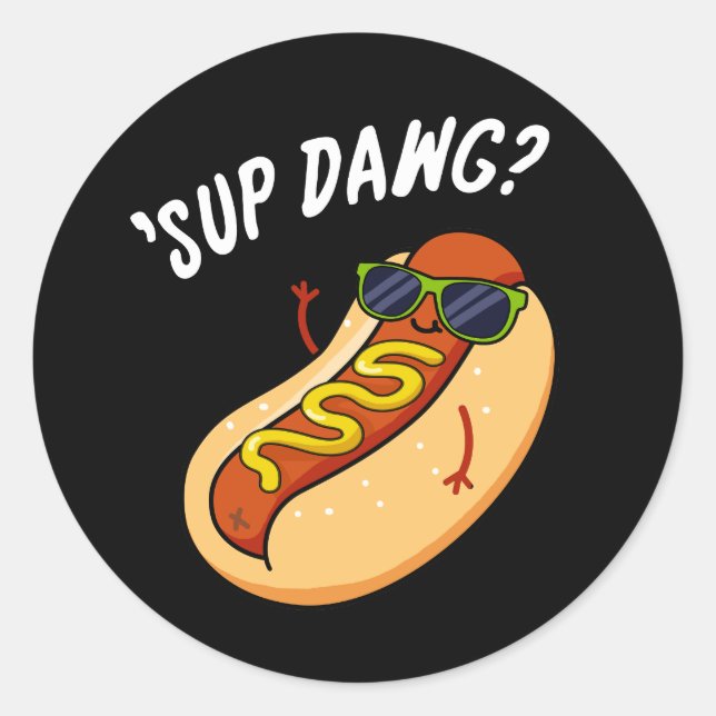 Sup Dawg Funny Hot Dog Pub Dark BG Runder Aufkleber (Vorderseite)