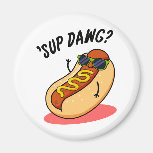 Sup Dawg Funny Hot Dog Pub Magnet