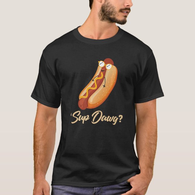 Sup Dawg  Hot Dog T-Shirt (Vorderseite)