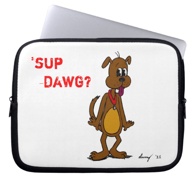'SUP DAWG? Laptop Sleeve (Vorderseite)
