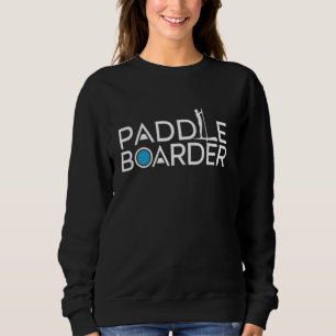 SUP Stand-Up Paddling Paddleboarder Sweatshirt