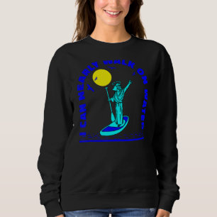 Sup Surfen Stand Up Paddle Paddleboarding Surf Su Sweatshirt