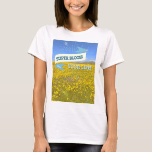 Super Bloom Votre Vie ! T-shirt
