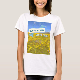 Super Bloom Votre Vie ! T-shirt