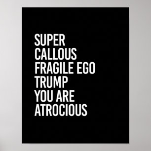 SUPER CALLOUS FRAGILE EGO TRUMP SIE SIND ATROCIOT POSTER