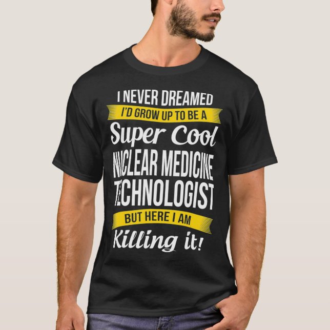 Super cool Nuclear Medicine Technologist Tshirt Fu (Vorderseite)
