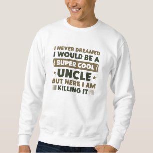 Super Cool Uncle Sweatshirt
