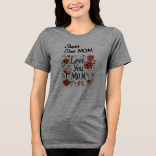 "Super Coole Mama, Liebe Mama" Die Liebe der Mutte Tri-Blend Shirt