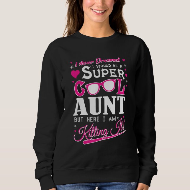 Super Coole Tante Aber hier töte ich es Funny Tsh Sweatshirt (Vorderseite)
