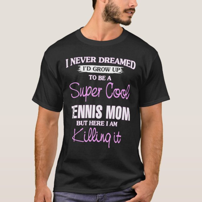 Super Coole Tennis-Mama tötet es Cool T-Shirt (Vorderseite)