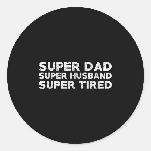 Super Dad Super Husband Super Tired Funny Dad Gif  Runder Aufkleber (Vorderseite)