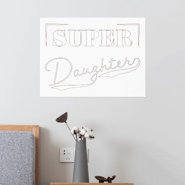 Super Daughter Foliendrucke (In Situ (Schlafzimmer 2))