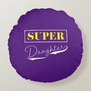 Super Daughter Rundes Kissen